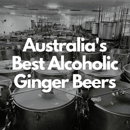 Australia's Best Alcoholic Ginger Beers - Beer Wizard